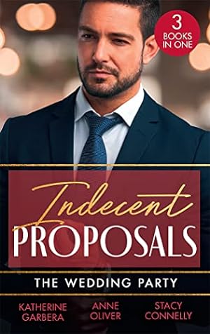 Immagine del venditore per Indecent Proposals: The Wedding Party: Her One Night Proposal (One Night) / The Morning After The Wedding Before / The Best Man Takes a Bride venduto da WeBuyBooks