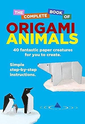 Bild des Verkufers fr The Complete Book Of Origami Animals zum Verkauf von WeBuyBooks