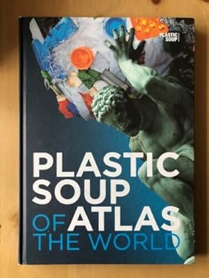 Imagen del vendedor de PLASTIC SOUP ATLAS OF THE WORLD a la venta por Happyfish Books