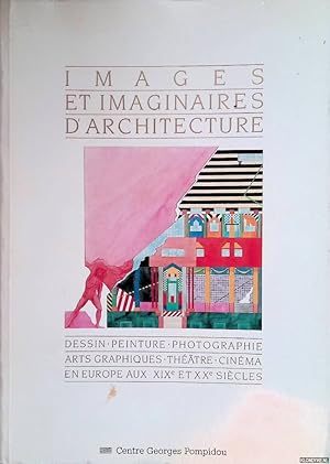 Immagine del venditore per Images et imaginaires d`architecture: dessin, peinture, photographie, arts graphiques, thtre, cinma en Europe aux XIXe et XXe sicles venduto da Klondyke