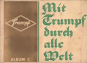 Mit Trumpf durch alle Welt. [Sammelbilder-] ALBUM C. Hrsg. v. Trumpfschokoladenfabrik, Abt. Bilde...
