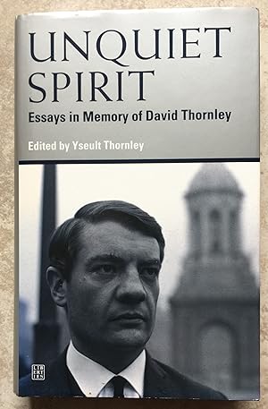 Unquiet Spirit - Essays in Memory of David Thornley