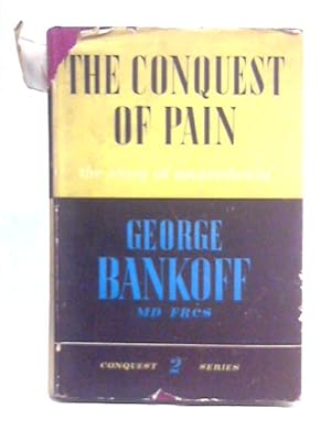 Bild des Verkufers fr The Conquest of Pain zum Verkauf von World of Rare Books