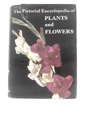 Imagen del vendedor de The Pictorial Encyclopaedia of Plants and Flowers a la venta por World of Rare Books