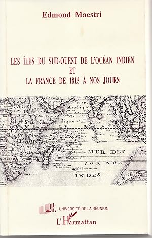 Image du vendeur pour Les les du sud-ouest de l'Ocan indien et la France de 1815  nos jours mis en vente par Librairie Franoise Causse