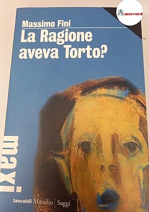 Bild des Verkufers fr Fini Massimo, La ragione aveva torto, Marsilio, 2014. zum Verkauf von Amarcord libri