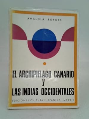 Bild des Verkufers fr El Archipi lago Canario y las Indias Occidentales: episodios hist ricos por Analola Borges zum Verkauf von World of Rare Books