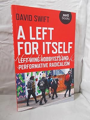 Left for Itself: Left-Wing Hobbyists and Performative Radicalism