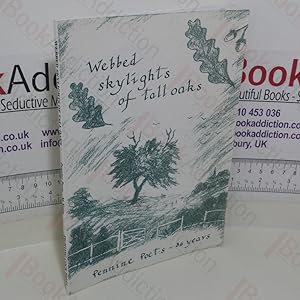Immagine del venditore per Webbed Skylights of Tall Oaks: A Celebration of Thirty Six Years of the Pennine Poets' Work venduto da BookAddiction (ibooknet member)