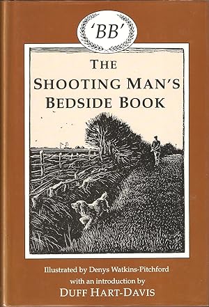 Seller image for THE SHOOTING MAN'S BEDSIDE BOOK. Compiled by 'BB'. Illustrated by Denys Watkins-Pitchford. Introduction by Duff Hart-Davis. for sale by Coch-y-Bonddu Books Ltd