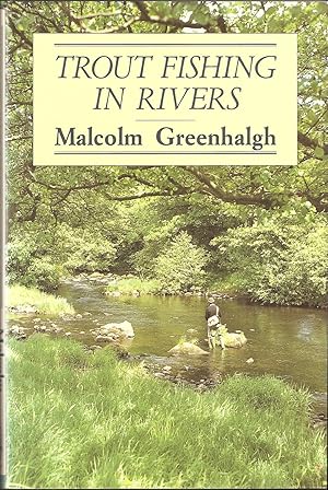 Seller image for TROUT FISHING IN RIVERS: THE FLY AND ITS PRESENTATION. By Malcolm Greenhalgh. for sale by Coch-y-Bonddu Books Ltd