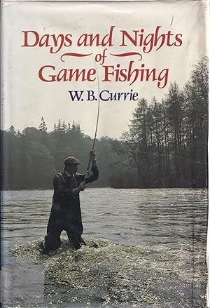 Seller image for DAYS AND NIGHTS OF GAME FISHING. By W.B. Currie. Hardback. for sale by Coch-y-Bonddu Books Ltd