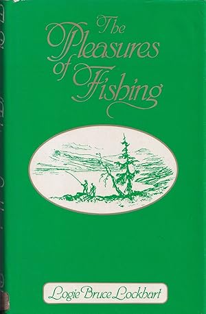 Seller image for THE PLEASURES OF FISHING. By Logie Bruce Lockhart. for sale by Coch-y-Bonddu Books Ltd