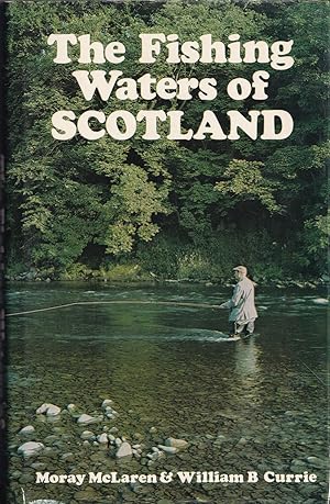 Seller image for THE FISHING WATERS OF SCOTLAND. By Moray McLaren and William B. Currie. for sale by Coch-y-Bonddu Books Ltd