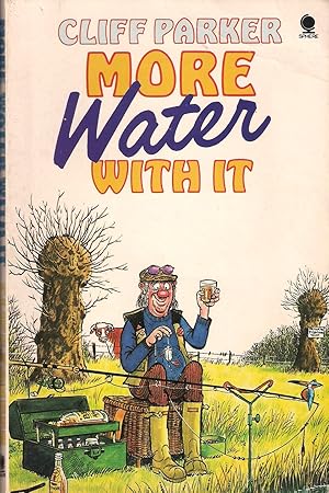 Seller image for MORE WATER WITH IT. By Cliff Parker. for sale by Coch-y-Bonddu Books Ltd