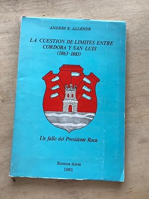 Seller image for La cuestion de limites entre Cordoba y San Luis (1863 - 1883) un fallo del presidente Roca for sale by International Book Hunting