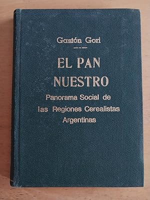 Imagen del vendedor de El pan nuestro. Panorama social de las regiones cerealistas argentinas a la venta por International Book Hunting