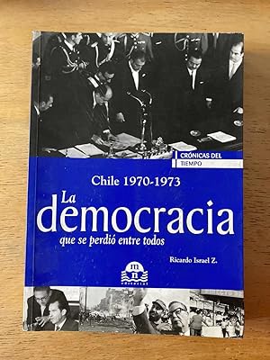 Imagen del vendedor de Chile 1970-1973 la democracia que se perdio entre todos a la venta por International Book Hunting