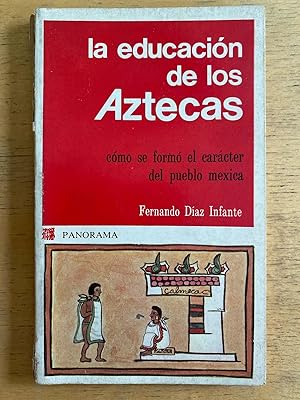 Image du vendeur pour La educacion de los aztecas, como se formo el carcter del pueblo mexica mis en vente par International Book Hunting