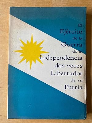 Immagine del venditore per El ejercito de la guerra de la independencia dos veces libertador de su Patria. Recuerdos del ejercito de operaciones contra el emperador del Brasil venduto da International Book Hunting