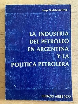 Imagen del vendedor de LA industria del petroleo en la argentina y la politica petrolera a la venta por International Book Hunting