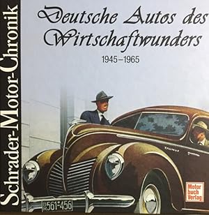 Deutsche Autos des Wirtschaftswunders. 1945 - 1965. Schrader-Motor-Chronik