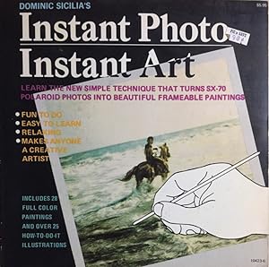 Seller image for Instant photo - instant art: The new simple technique that turns SX-70 Polaroid photos into beautiful frameable paintings: for sale by Antiquariat J. Hnteler
