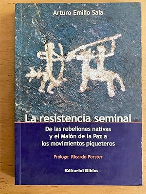 Imagen del vendedor de La resistencia seminal. De las rebeliones nativas y el malon de la paz a los movimientos piqueteros a la venta por International Book Hunting