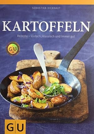 Seller image for Kartoffeln : [Rezepte - einfach, klassisch und immer gut]. Text: Sebastian Dickhaut. Fotos: Wolfgang Schardt for sale by Antiquariat J. Hnteler
