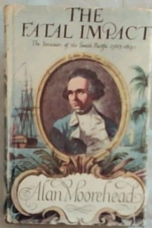 Bild des Verkufers fr The Fatal Impact: An Account of the Invasion of the South Pacific 1767-1840 zum Verkauf von Chapter 1