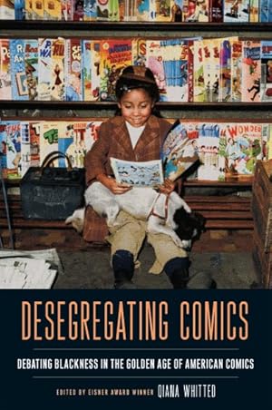 Image du vendeur pour Desegregating Comics : Debating Blackness in the Golden Age of American Comics mis en vente par GreatBookPricesUK