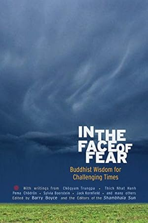 Bild des Verkufers fr In the Face of Fear: Buddhist Wisdom for Challenging Times (A Shambhala Sun Book) zum Verkauf von Reliant Bookstore