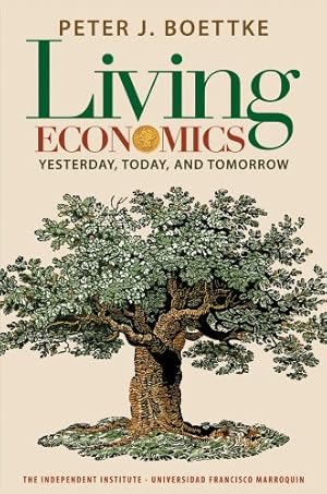 Immagine del venditore per Living Economics: Yesterday, Today, and Tomorrow (Independent Studies in Political Economy) venduto da Reliant Bookstore