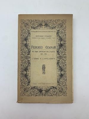 Federico Oznam nel primo centenario della nascita 1813 - 12913. L'uomo e l'apologista.