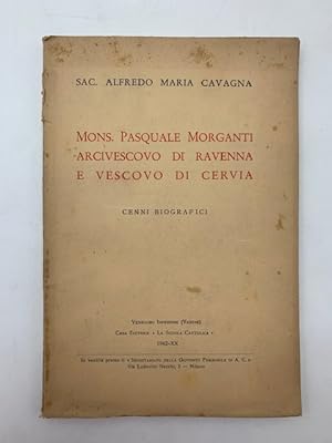 mons. Pasquale Morganti arcivescovo di Ravenna e Vescovo di Cervia. Cenni biografici