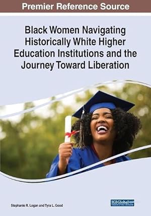 Seller image for Black Women Navigating Historically White Higher Education Institutions and the Journey Toward Liberation (Paperback) for sale by Grand Eagle Retail