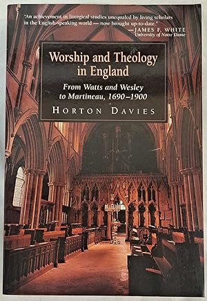 Worship and Theology in England, III. From Watts and Wesley to Maurice 1691-1850, IV. From Newman...