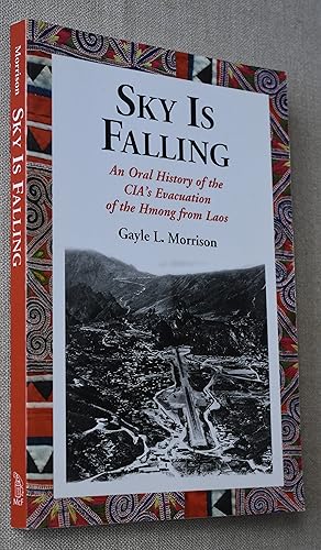 Image du vendeur pour Sky Is Falling An Oral History of the CIA's Evacuation of the Hmong From Laos mis en vente par Tombland Bookshop