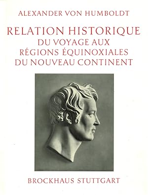 "Relation historique du Voyage aux Regions equinoxiales du Nouveau Continent, fait en 1799, 1800,...