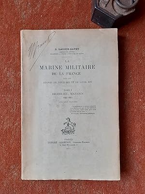 La marine militaire de la France sous les règnes de Louis XIII et de Louis XIV - Tome 1 : Richeli...