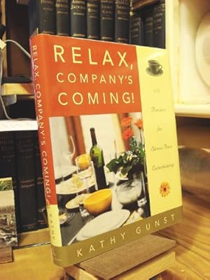 Bild des Verkufers fr Relax, Company's Coming!: 150 Recipes for Stress-Free Entertaining zum Verkauf von Reliant Bookstore