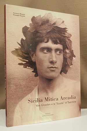 Seller image for Sicilia Mitica Arcadia. Von Gloeden e la "Sculoa" di Taormina. for sale by Dieter Eckert