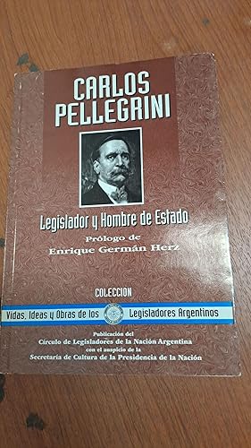 Imagen del vendedor de Carlos Pellegrini, Legislador y hombre de Estado a la venta por Libros nicos