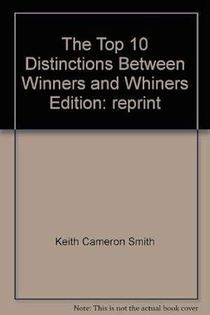 Imagen del vendedor de The Top 10 Distinctions Between Winners and Whiners a la venta por Reliant Bookstore