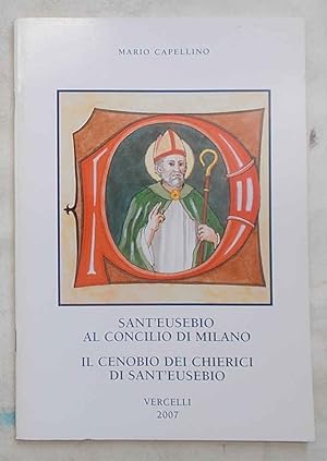 Imagen del vendedor de Sant'Eusebio al Concilio di Milano. Il Cenobio dei chierici di Sant'Eusebio. a la venta por S.B. Il Piacere e il Dovere