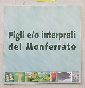 Figli e/o interpreti del Monferrato.