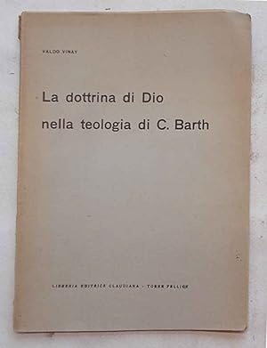 Imagen del vendedor de La dottrina di Dio nella teologia di C. Barth. a la venta por S.B. Il Piacere e il Dovere