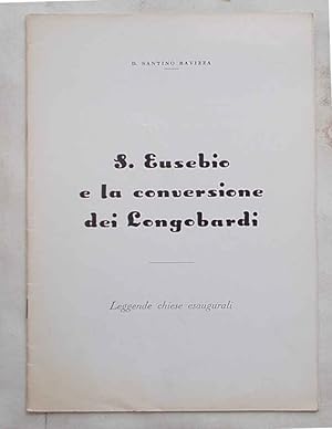 S. Eusebio e la conversione dei Longobardi. Leggende chiese esaugurali.