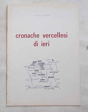 Bild des Verkufers fr Cronache vercellesi di ieri. zum Verkauf von S.B. Il Piacere e il Dovere