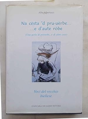 Na cesta 'd pur-uèrbe e d'aute ròbe (Una gerla di proverbi e di altre cose). Voci del vecchio b...